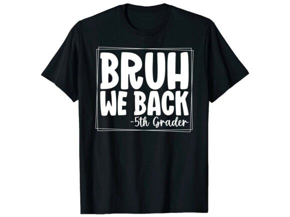 Bruh We Back 5th Back to School T-Shirt