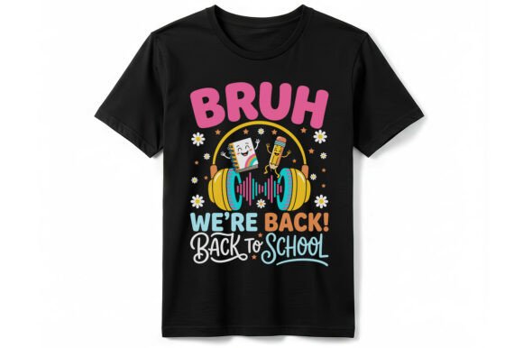 Bruh We're Back to School T-shirt Graphics