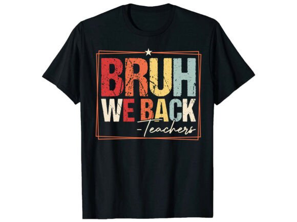 Funny Teacher Bruh Back to School TShirt Graphics