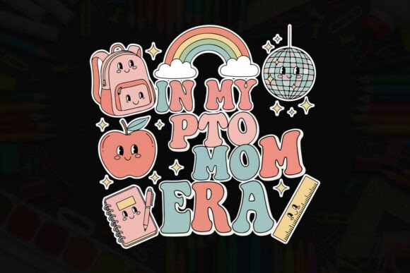 In My PTO Mom Era Retro Back to School Graphics