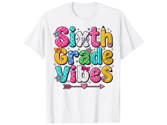 Sixth Grade Back to School T-Shirt Graphics