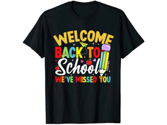 We Missed You Back to School T-Shirt Graphics